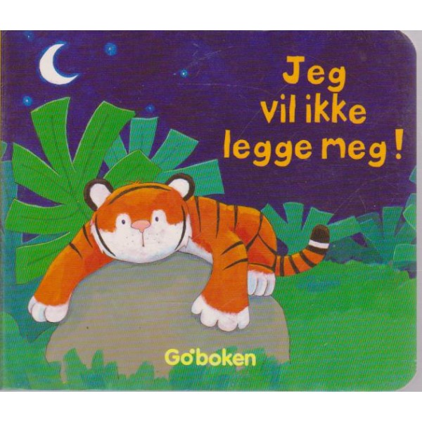 Jeg vil ikke legge meg!