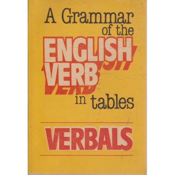 A grammar of the English verb in tables verbals