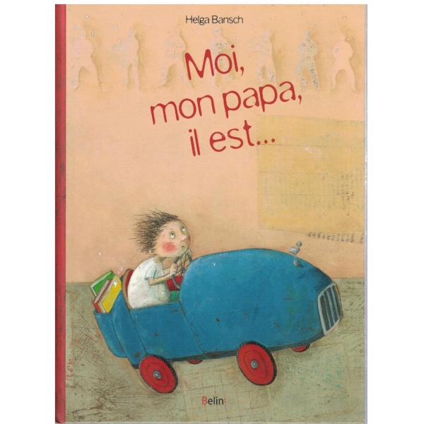 Moi, mon papa, il est ...