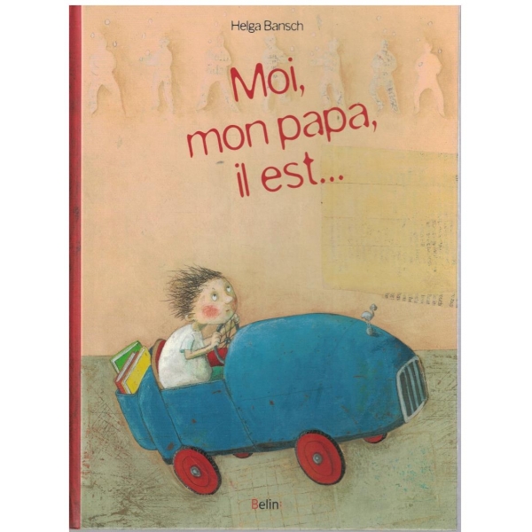 Moi, mon papa, il est ...