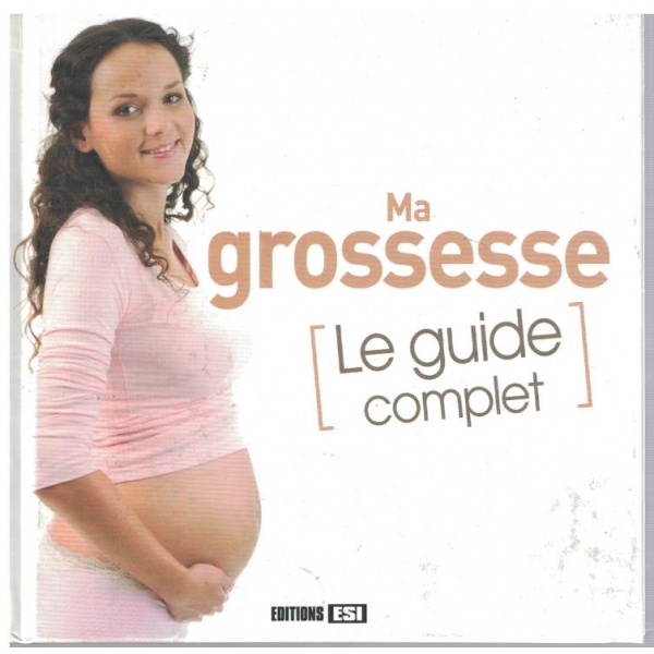 Ma grossesse - le guide complet