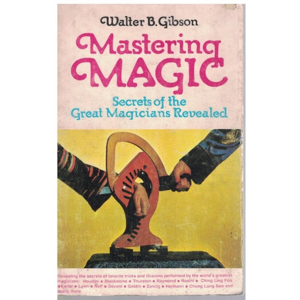 Mastering magic - secrets of the Great magicians revealed