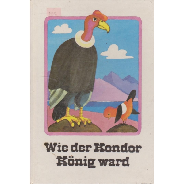 Wie der Kondor Konig ward